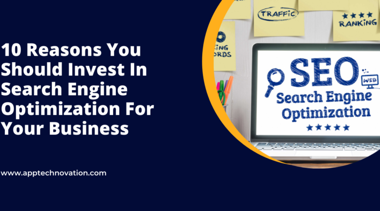 10 Reasons You Should Invest In SEO For Your Business