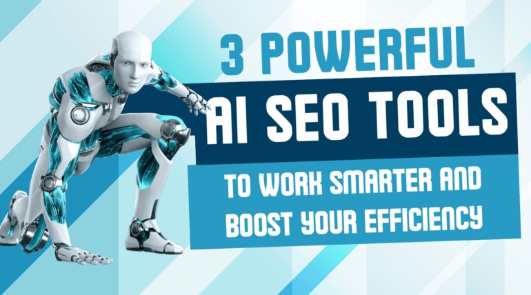 3 Powerful AI SEO Tools To Work Smarter And Boost Your Efficiency