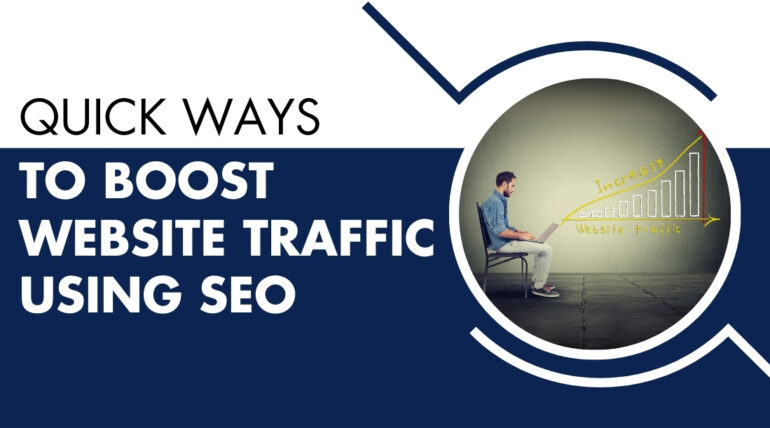 Quick Ways To Boost Website Traffic Using SEO